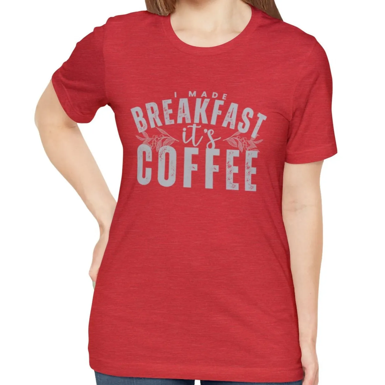 I Made Breakfast It's Coffee Women's Bella Canvas T-Shirt