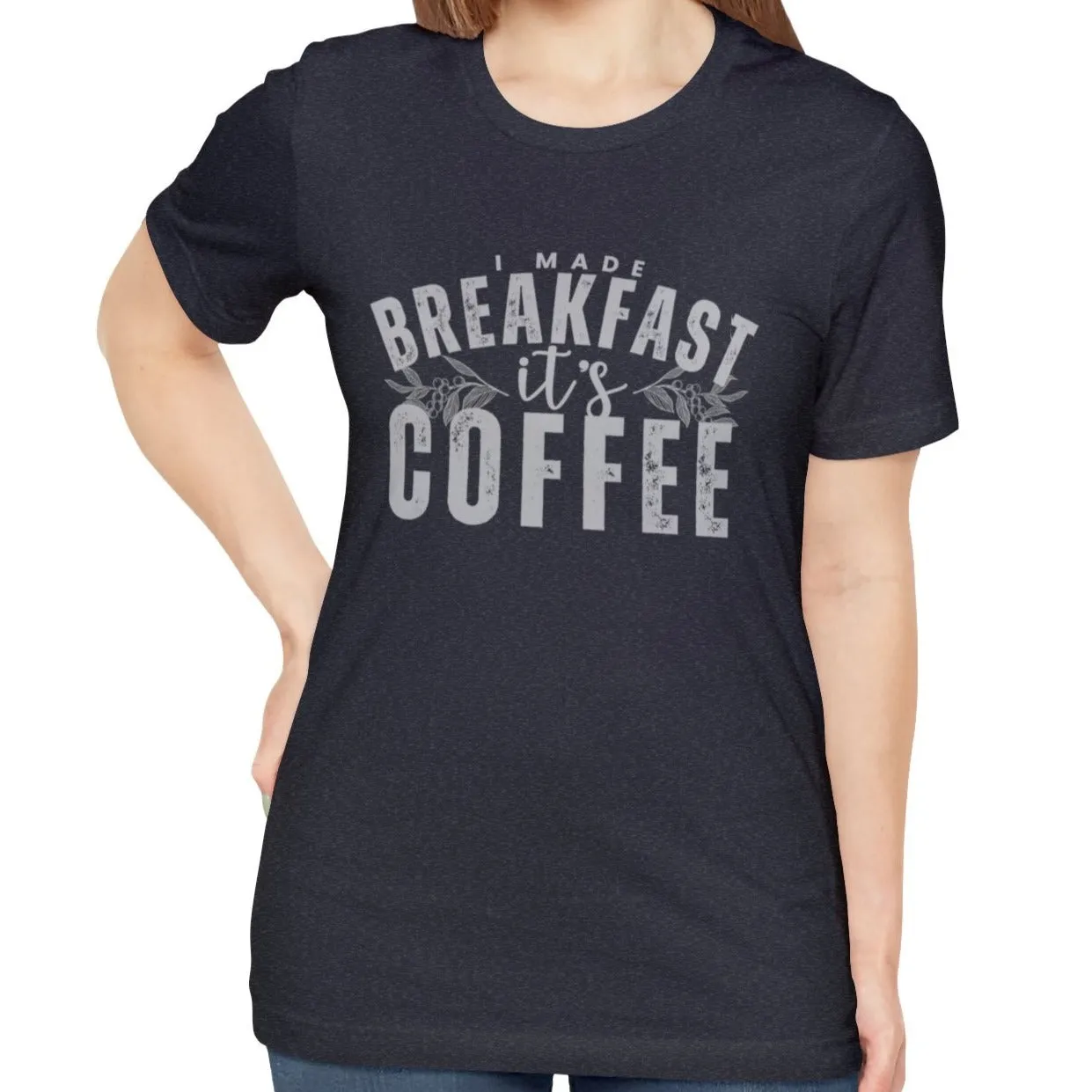 I Made Breakfast It's Coffee Women's Bella Canvas T-Shirt